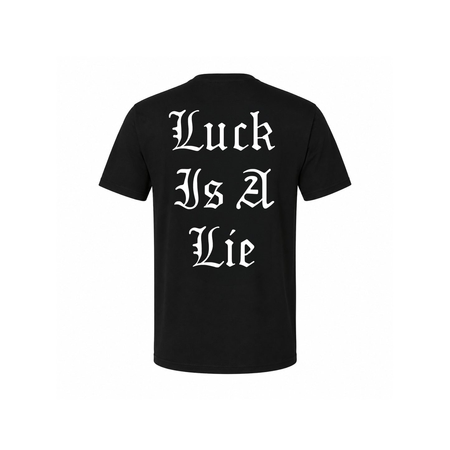 Luck Is A Lie - Black Tee