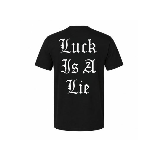 Luck Is A Lie - Black Tee