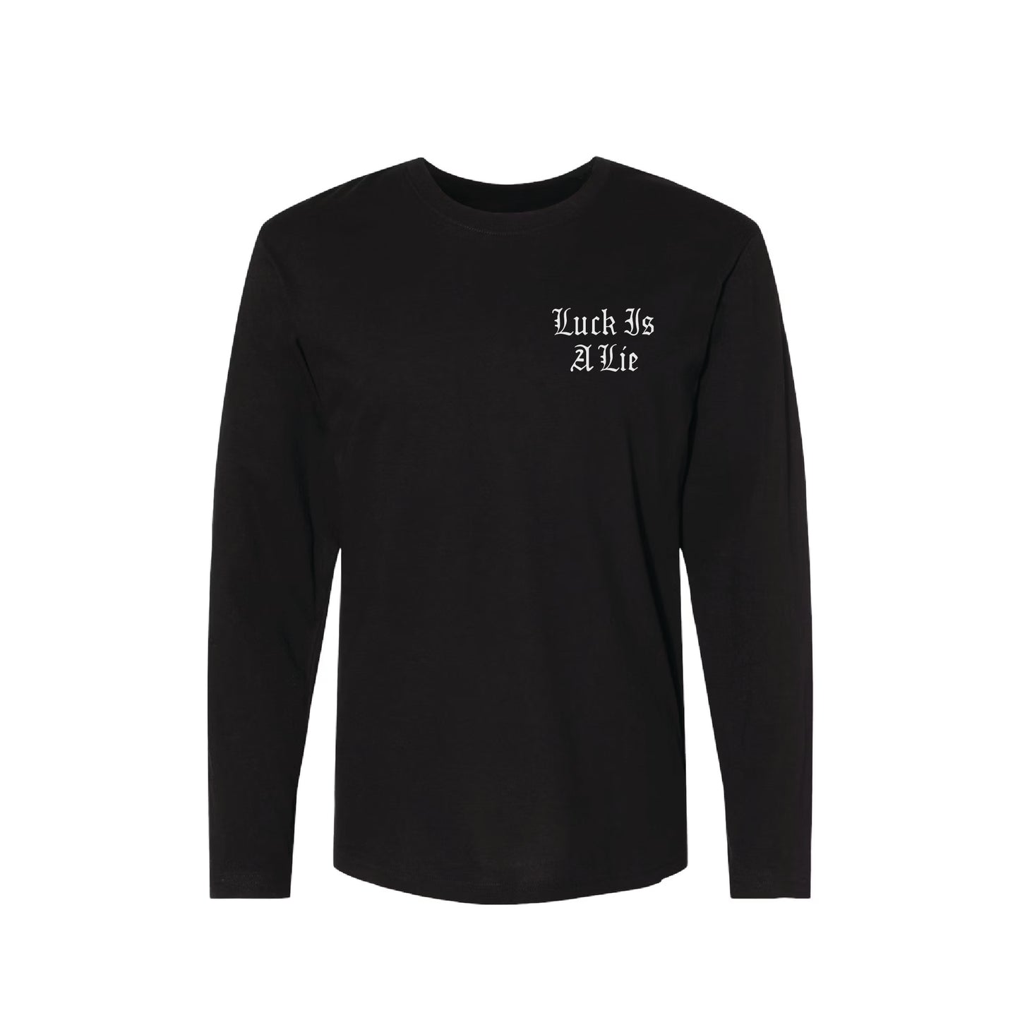 Luck Is A Lie - Black Long Sleeve Shirt