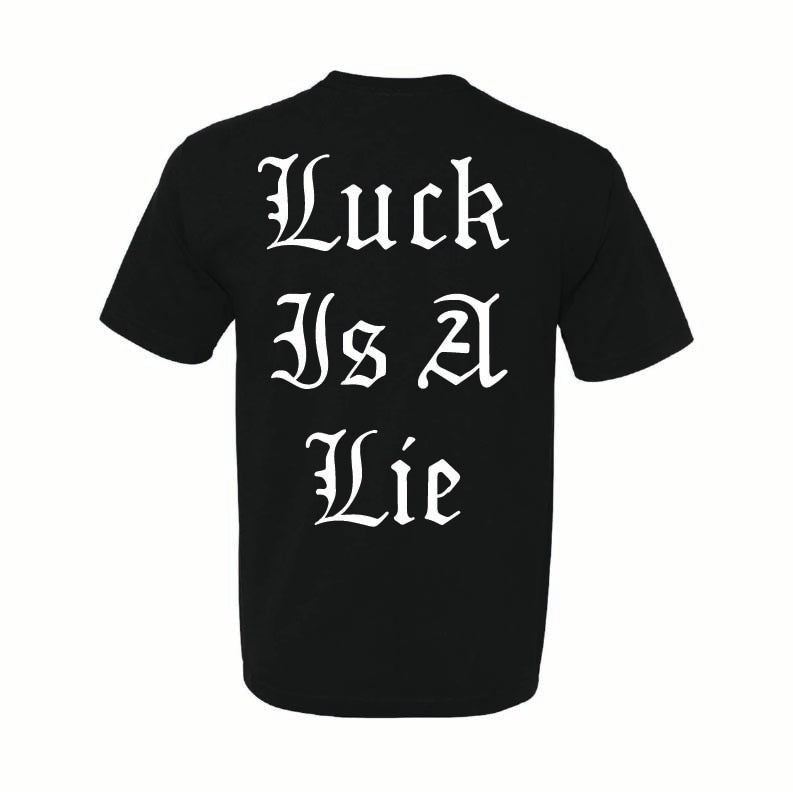 Luck Is A Lie - Black Tee