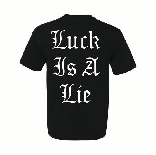 Luck Is A Lie - Black Tee