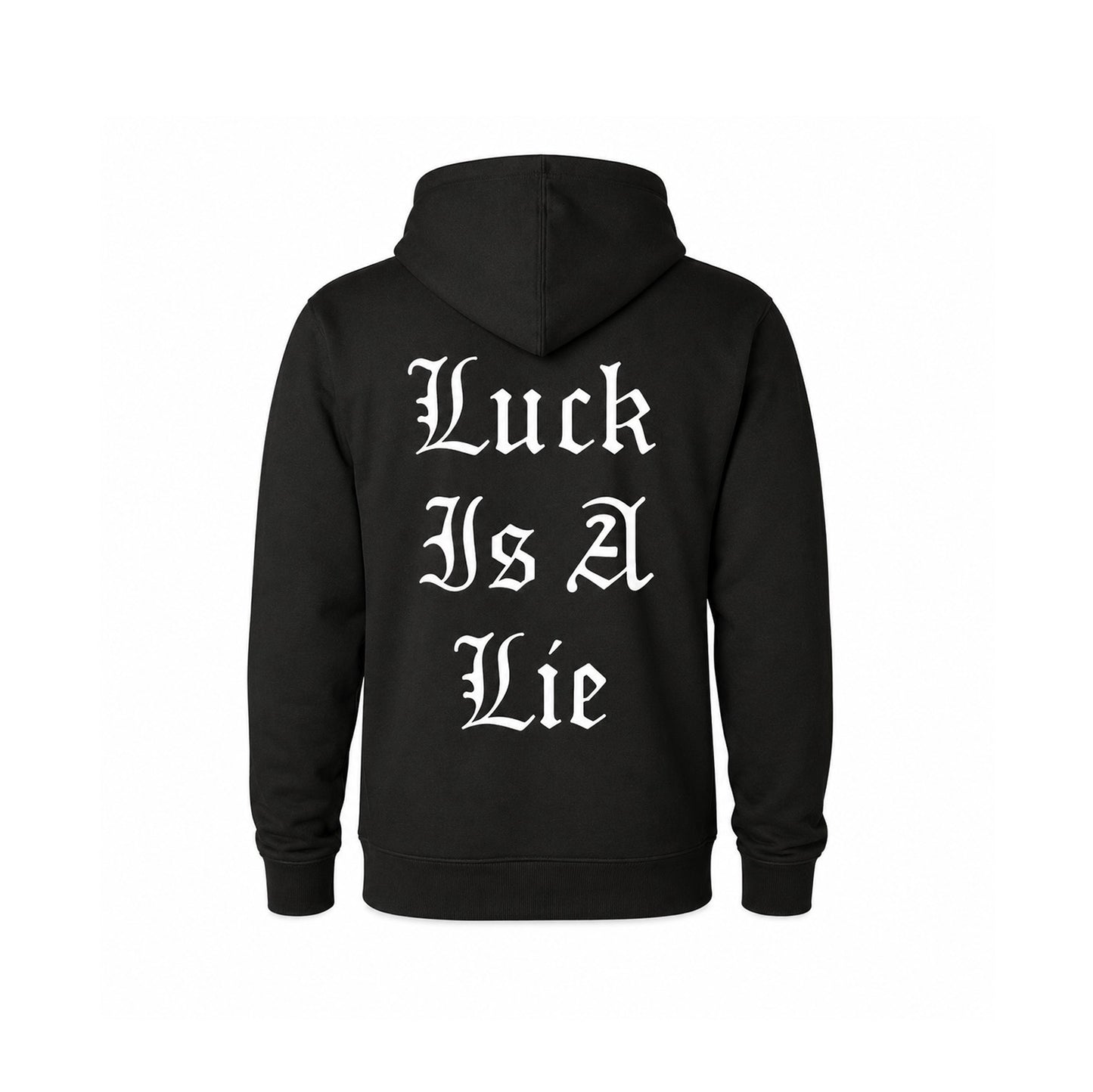 Luck Is A Lie - Hooded Sweatshirt