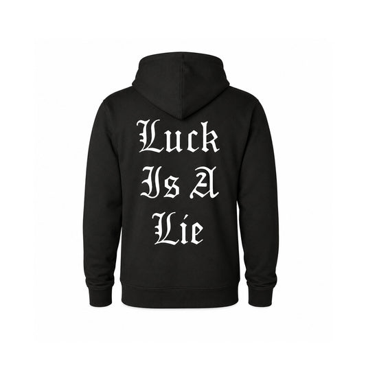 Luck Is A Lie - Hooded Sweatshirt